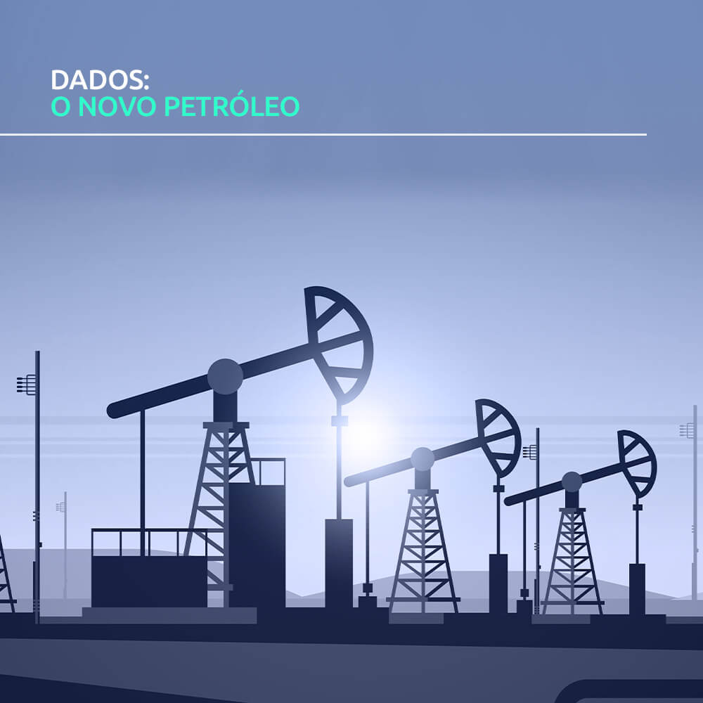 Dados: o novo petróleo